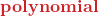 \textbf{{\color{myred1} polynomial}} 