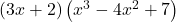 \left(3x+2\right)\left({x}^{3}-4{x}^{2}+7\right)