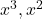 {x}^{3},{x}^{2}