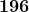\displaystyle\boldsymbol{ 196}