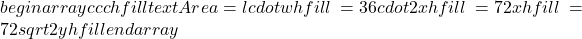 begin{array}{ccc}hfill text{Area}& =& lcdot whfill \ & =& 36cdot 2xhfill \ & =& 72xhfill \ & =& 72sqrt{2y}hfill end{array}