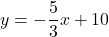 y=-\dfrac{5}{3}x+10