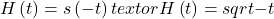 H\left(t\right)=s\left(-t\right)text{ or }H\left(t\right)=sqrt{-t}