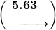\displaystyle\boldsymbol{\binom{5.63\phantom{0}}{\phantom{0}\xrightarrow{\phantom{0000}}}}