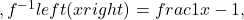 ,{f}^{-1}left(xright)=frac{1}{x}-1,