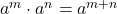 Rendered by QuickLaTeX.com {a}^{m} \cdot {a}^{n}={a}^{m+n}