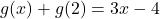 \displaystyle g(x) +g(2) = 3x - 4