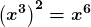 \boldsymbol{\displaystyle\left(x^3\right)^2=x^6}