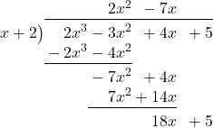 \polylongdiv[stage=7]{ 2{x}^{3}-3{x}^{2}+4x+5 }{x+2}