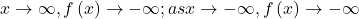 x \rightarrow \infty , f\left(x\right) \rightarrow -\infty ; as x \rightarrow -\infty , f\left(x\right) \rightarrow -\infty