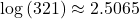 \text{log}\left(321\right) \approx 2.5065