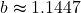 b \thickapprox 1.1447