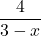 \displaystyle\frac{4}{3 - x}