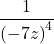 \dfrac{1}{{\left(-7z\right)}^{4}}