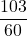 Rendered by QuickLaTeX.com \displaystyle\frac{103}{60}