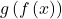 g\left(f\left(x\right)\right)