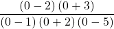 \displaystyle \frac{\left(0-2\right)\left(0+3\right)}{\left(0-1\right)\left(0+2\right)\left(0-5\right)} 