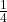 \frac{1}{4} 