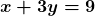 \displaystyle\boldsymbol{x + 3y = 9}