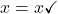 \displaystyle x = x \checkmark
