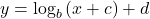 y={\text{log}}_{b}\left(x+c\right)+d