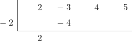 \polyhornerscheme[stage=3,x=-2]{2x^3-3x^2+4x+5}