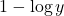 \displaystyle 1 - \log y