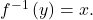 {f}^{-1}\left(y\right)=x.