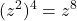 \displaystyle (z^2)^4 = z^8