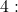 4: