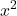 \displaystyle{x^{2}}