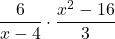 \displaystyle\frac{6} {x - 4} \cdot \displaystyle\frac{x^2 - 16} {3}