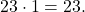 23\cdot 1=23.
