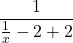 Rendered by QuickLaTeX.com \displaystyle\frac{1}{\frac{1}{x} - 2 + 2}