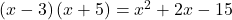 \left(x-3\right)\left(x+5\right)={x}^{2}+2x-15