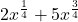 \displaystyle 2x^{\frac{1}{4}}+5x^{\frac{3}{4}}