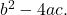 {b}^{2}-4ac.