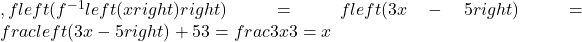 ,fleft({f}^{-1}left(xright)right)=fleft(3x-5right)=frac{left(3x-5right)+5}{3}=frac{3x}{3}=x