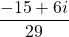\displaystyle\frac{-15+6i}{29}