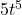 5{t}^{5}