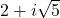 2+i \sqrt{5}
