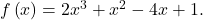 f\left(x\right)=2{x}^{3}+{x}^{2}-4x+1.