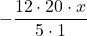 \displaystyle-\frac{12 \cdot 20 \cdot x}{5 \cdot 1}