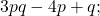 3pq-4p+q;