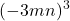 \displaystyle(-3mn)^3