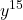 \displaystyle y^{15}