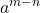 \displaystyle a^{m-n} 
