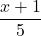 \displaystyle\frac{x + 1}{5}
