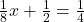 \frac{1}{8}x + \frac{1}{2} = \frac{1}{4}