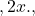 ,2x.,